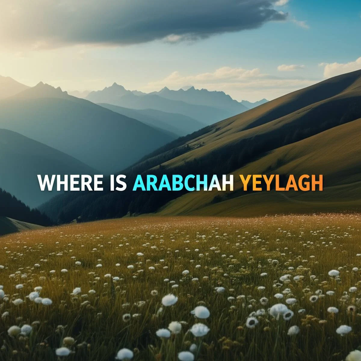 ییلاق عربچاه کجاست؟